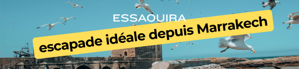 pourquoi Essaouira est l’escapade idéale depuis Marrakech